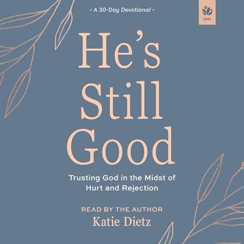 He's Still Good Audiobook By Katie Dietz cover art
