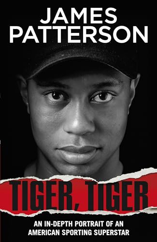 Tiger, Tiger: The unmissable biography of sports superstar Tiger Woods