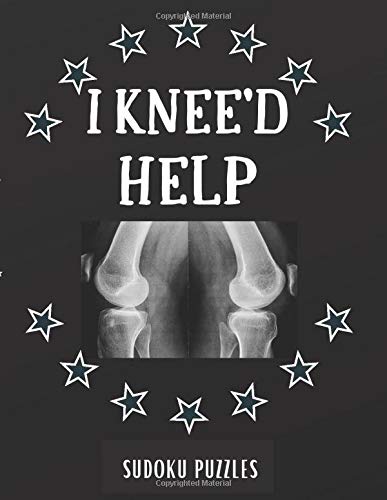 I KNEE'D HELP: SUDOKU ACTIVITY PUZZLE BOOK | FUNNY POST KNEE SURGERY RECOVERY GIFT FOR MEN WOMEN AND TEENS | 100 PAGES | 8.5*11 INCHES