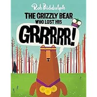 The Grizzly Bear Who Lost His Grrrrr!