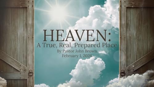 Heaven: A True, Real, Prepared Place