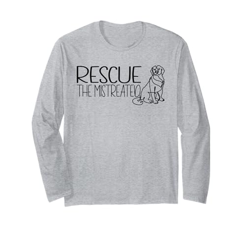 Rescue The Mistreated Dog Rescue Animal Welfare Worker Long Sleeve T-Shirt
