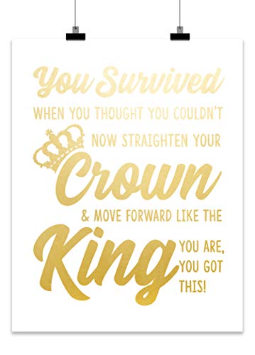 You Survived When You Thought You Couldn't Now Straighten Your Crown and Move Forward Like The King You Are - You Got This! UNFRAMED | Room Decor Wall Art Gift Ideas For Him, Men, Friend, Boss, Male, Son, Boy, Teenager, Teen