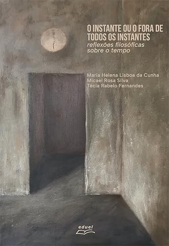 O instante ou o fora de todos os instantes: reflexões filosóficas sobre o tempo