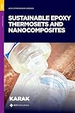 Sustainable Epoxy Thermosets and Nanocomposites (ACS SYMPOSIUM SERIES)