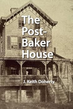 The Post-Baker House in Hastings: Home of Hastings' Own Revolutionary War Hero