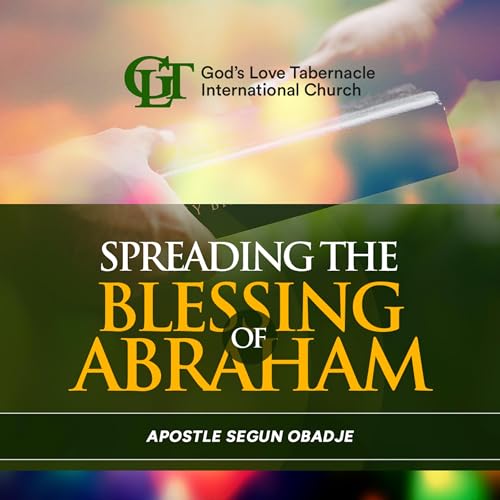 Spreading the Blessing of Abraham - Apostle Segun Obadje