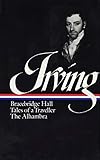  Washington Irving: Bracebridge Hall, Tales of a Traveller, The Alhambra (LOA #52 (Library of America Washington Irving Edition)