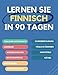 Produktbild Lernen Sie Finnisch in 90 Tagen: Täglicher Wortschatzaufbau, Übungen, Lese-, Schreib- und Ausspracheübungen