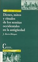 Dioses, Mitos y Rituales de Los Semitas Occidentales En La Antiguedad (Coleccion Pensamiento y Teologia) 8470574396 Book Cover