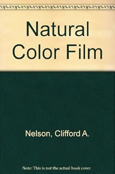 Hardcover Natural color film; what it is and how to use it;: A work devoted to the technique and handling of "Kodachrome" in motion picture and still photography Book
