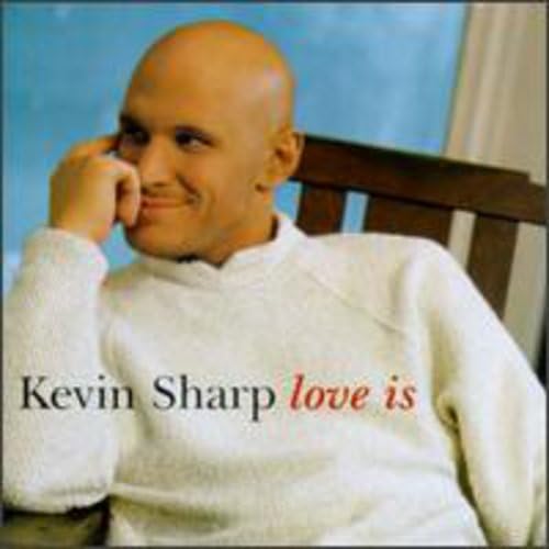 Love Is [Audio CD] Kevin Sharp; Biff Watson; Greg Morrow; Steve Nathan; Brent Rowan; Cary Park; Tom Roady; Chris Farren; Mark Casstevens; Dann Huff; Dan Dugmore; Matt Rollings; David Hungate; Joe Chemay; John Hobbs; Jeff King; Pat Flynn; Paul Leim; Paul Franklin; Alan Menken and David Foster