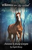  Autumn in Snake Canyon: A Wilderness Horse Adventure (Whinnies on the Wind Book 4) (English Edition)