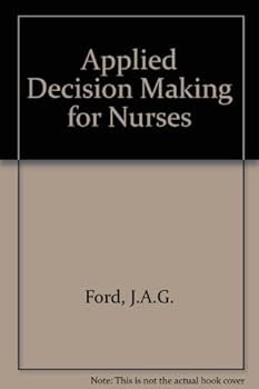 Applied decision making for nurses