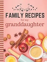 Family Recipes For My Granddaughter: 8.5x11 Extra Large Blank Recipe Book / Log 160 Meals In Your Own DIY Cookbook / Pastel Peach Minimalist Decor / ... / Cooking Diary To Write In With Lined Sheets B09GJRZM3Z Book Cover