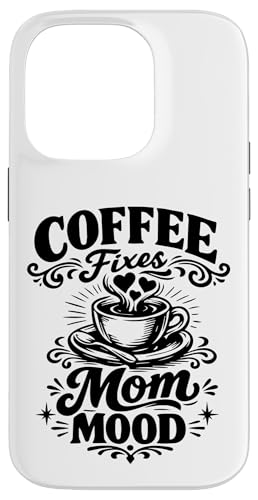 Coffee Fixes Mom Mood First Mothering Funny Drinking Lover �X�}�z�P�[�X iPhone 14 Pro �p
