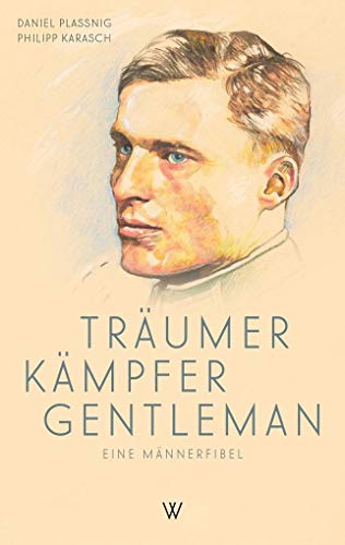Preisvergleich Produktbild Träumer Kämpfer Gentleman. Eine Männerfibel