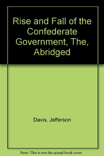 Rise And Fall Of The Confederate Government, Th... B009SEZS60 Book Cover