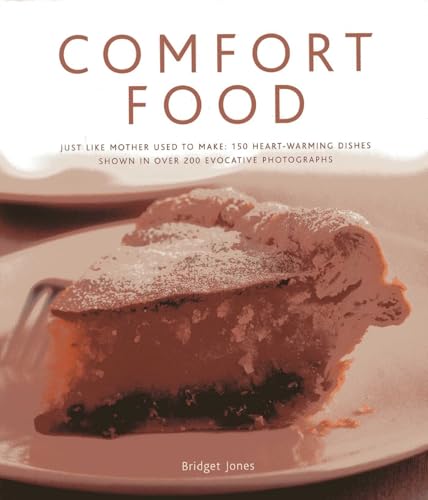 Comfort Food: Just like mother used to make: 150 heart-warming dishes shown in over 200 evocative photographs