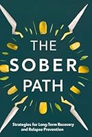 The Sober Path: Strategies for Long-Term Recovery and Relapse Prevention B0F61S275S Book Cover