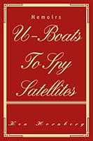 U-Boats To Spy Satellites: Memoirs 0595449506 Book Cover
