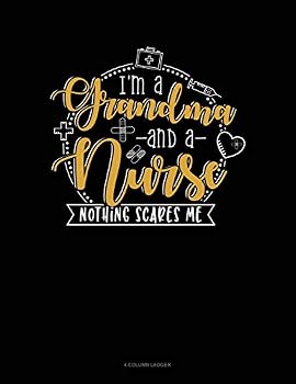 Paperback I Am a Grandma and a Nurse Nothing Scares Me: 4 Column Ledger Book