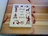  Wege in die Welt . Ein Jugendbuch für Schule und Haus. Band 1. Vaterland und weite Welt - Aus der Geschichte unserer Welt
