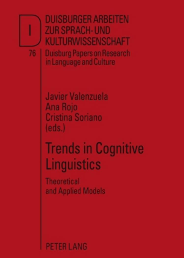 Trends in Cognitive Linguistics: Theoretical and Applied Models (DASK – Duisburger Arbeiten zur Sprach- und Kulturwissenschaft / Duisburg Papers on Research in Language and Culture, Band 76)
