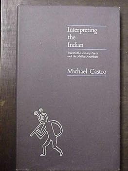 Hardcover INTERPRETING THE INDIAN Twentieth-Century Poets and the Native American Book