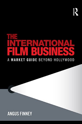 Buy The International Film Business: A Market Guide Beyond Hollywood — BookShops.in