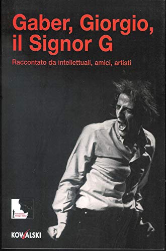 Gaber, Giorgio, il signor G. Raccontato da intellettuali, amici, artisti