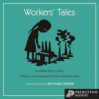 Workers' Tales: Socialist Fairy Tales, Fables, and Allegories from Great Britain Audiolibro Por Michael Rosen - editor arte d