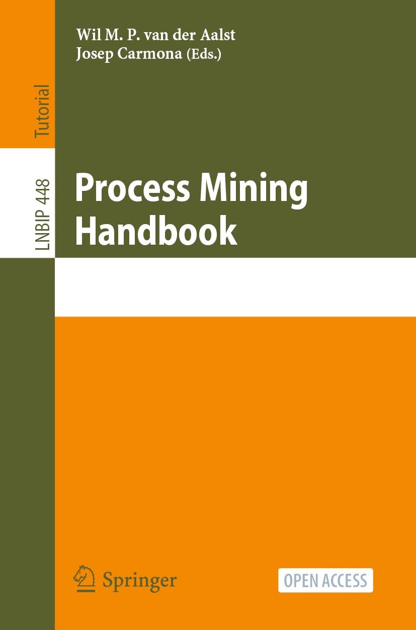 Process Mining Handbook (Lecture Notes in Business Information Processing 448)