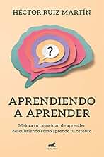 Aprendiendo a aprender: Mejora tu capacidad de aprender descubriendo cómo aprende tu cerebro (Vergara)