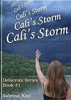 Cali's Storm: Delacroix Series 0990989801 Book Cover