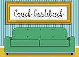  Couch-Gästebuch: Gästebuch für Couch und Sofa! Eintragen und wohlfühlen, für Gastgeber, Couch-Liebhaber und Couchsurfer
