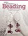Simple Beginnings: Beading: A Step-by-Step Guide for Creating Your Own Custom Jewelry (Design Originals) Beginner-Friendly, Intermediate, & Advanced Projects for Bracelets, Necklaces, & Earrings