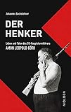 Cover zum Buch Der Henker: Leben und Taten des SS-Ha...