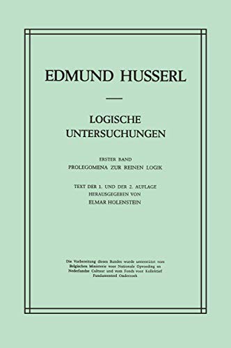 Logische Untersuchungen: Erster Band Prolegomena zur reinen Logik (Husserliana: Edmund Husserl - Gesammelte Werke)
