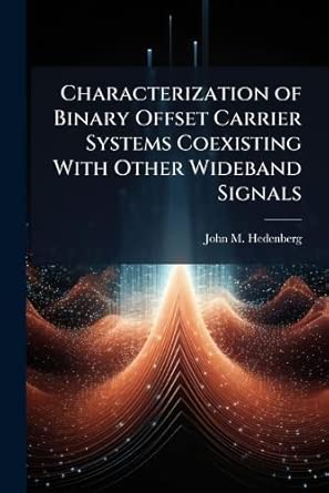 Characterization of Binary Offset Carrier Systems Coexisting With Other ...