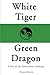 White Tiger, Green Dragon: A Tale of the Taoist Inner Alchemy