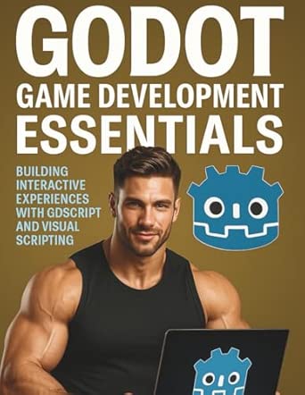 Godot Game Development Essentials: Building Interactive Experiences ...