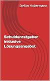 Schuldenratgeber inklusive Lösungsangebot ...
