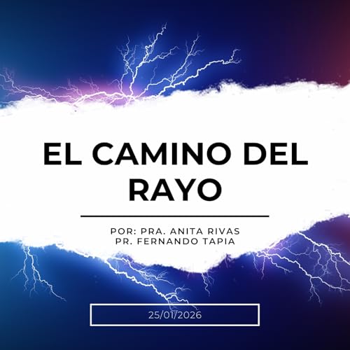 Pr&eacute;dica 25/01/2026: El camino del rayo