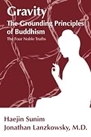 GRAVITY: THE GROUNDING PRINCIPLES OF BUDDHISM: The Four Noble Truths B09ZCSW2MM Book Cover