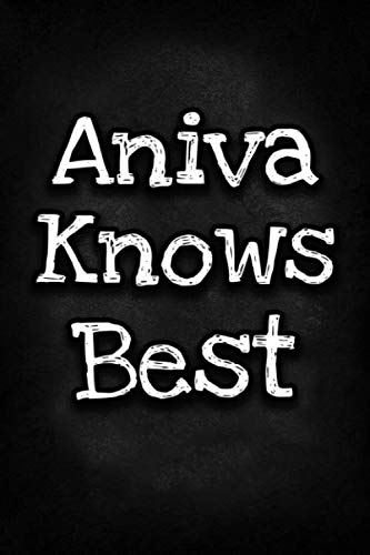 Aniva Knows Best: Unique Personalized Journal Gift for Aniva, Lined Notebook to Write in, Diary with Inspiring Words, Special Present for Aniva (Cute Gifts)