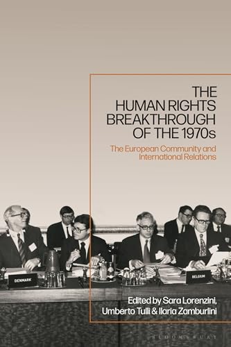 Human Rights Breakthrough of the 1970s, The: The European Community and International Relations