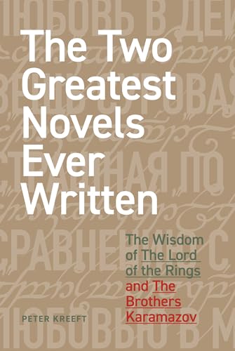 The Two Greatest Novels Ever Written: The Wisdom of The Lord of the Rings and The Brothers Karamazov