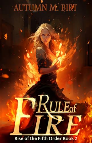 Rule of Fire: Elemental Magic & Epic Fantasy Adventure (The Rise of the Fifth Order)