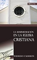 Administración de la Iglesia Cristiana, La 0829713549 Book Cover